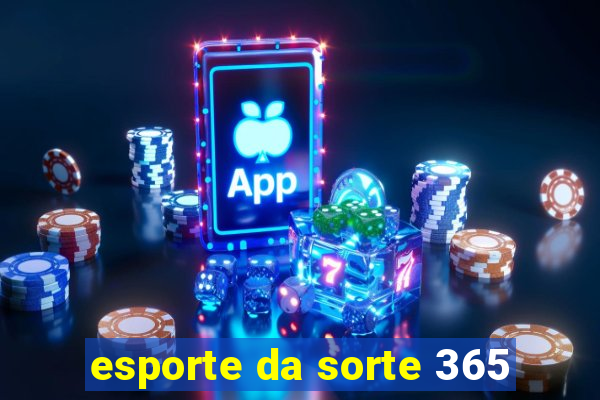 esporte da sorte 365